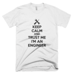 Keep calm and Trust me I'm an Engineer