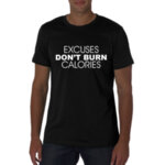 PREMIUM Fitness póló "EXCUSES DONT BURN CALORIES"