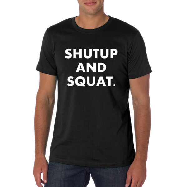 PREMIUM Fitnesz póló "SHUTUP AND SQUAT"