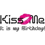 Тениска – “Kiss me, It’s My Birthday / Целуни ме, имам Рожден ден!