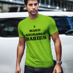 Тениска I make adorable babies N1165