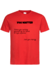 Мъжка Тениска "You Matter"