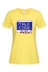 Дамска тениска "Talk code to me"