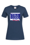 Дамска тениска "Talk code to me"