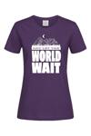 Дамска тениска "Let the world wait"