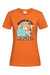 Дамска тениска "Къде е мишката"