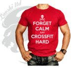 FORGET CALM JUST CROSSFIT HARD