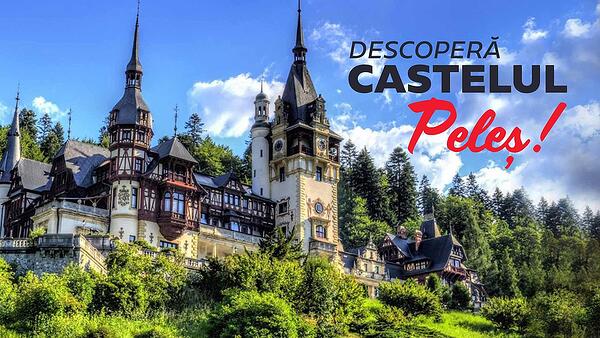 Descopera Castelul Peles!