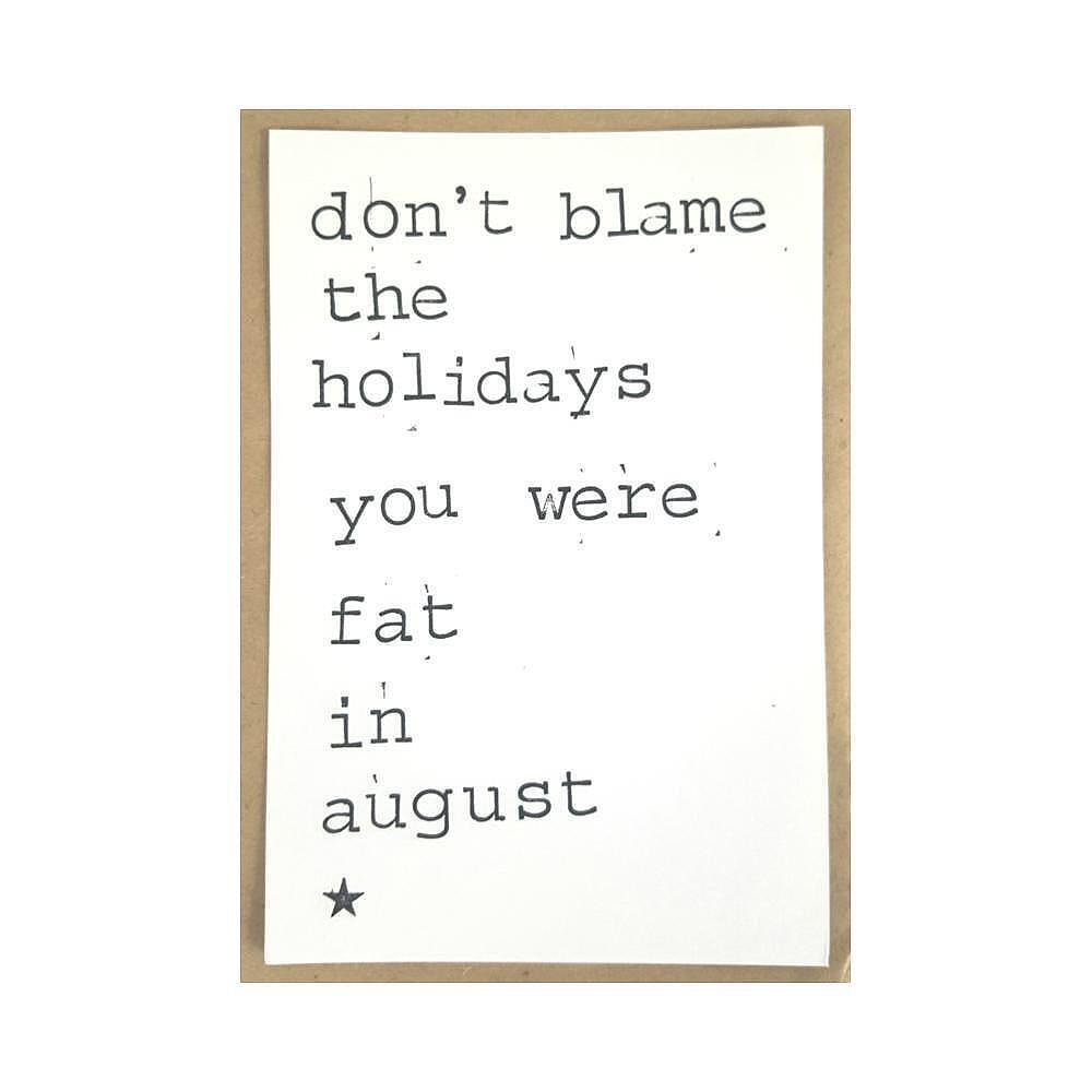 Картичка Don’t blame the holidays you were fat in August