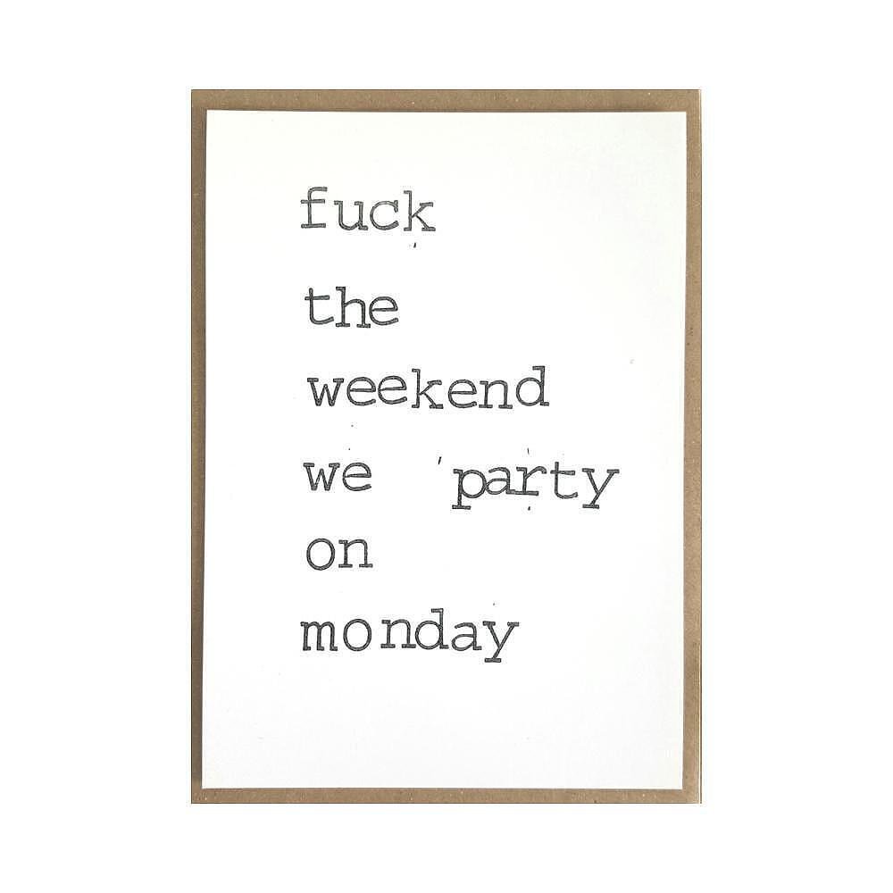 Картичка Fuck the weekend we party on Monday