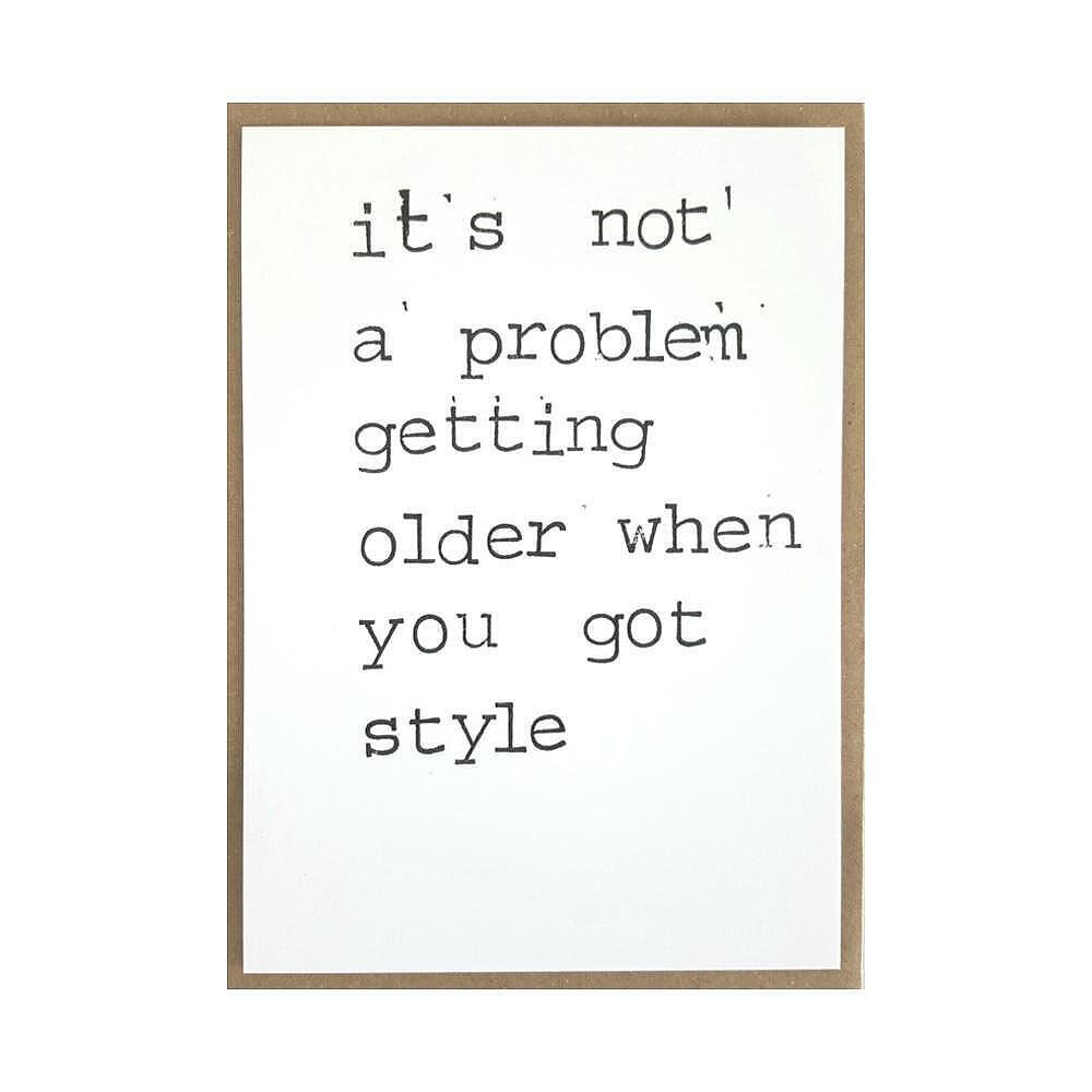 Картичка It’s not a problem getting older when you got style