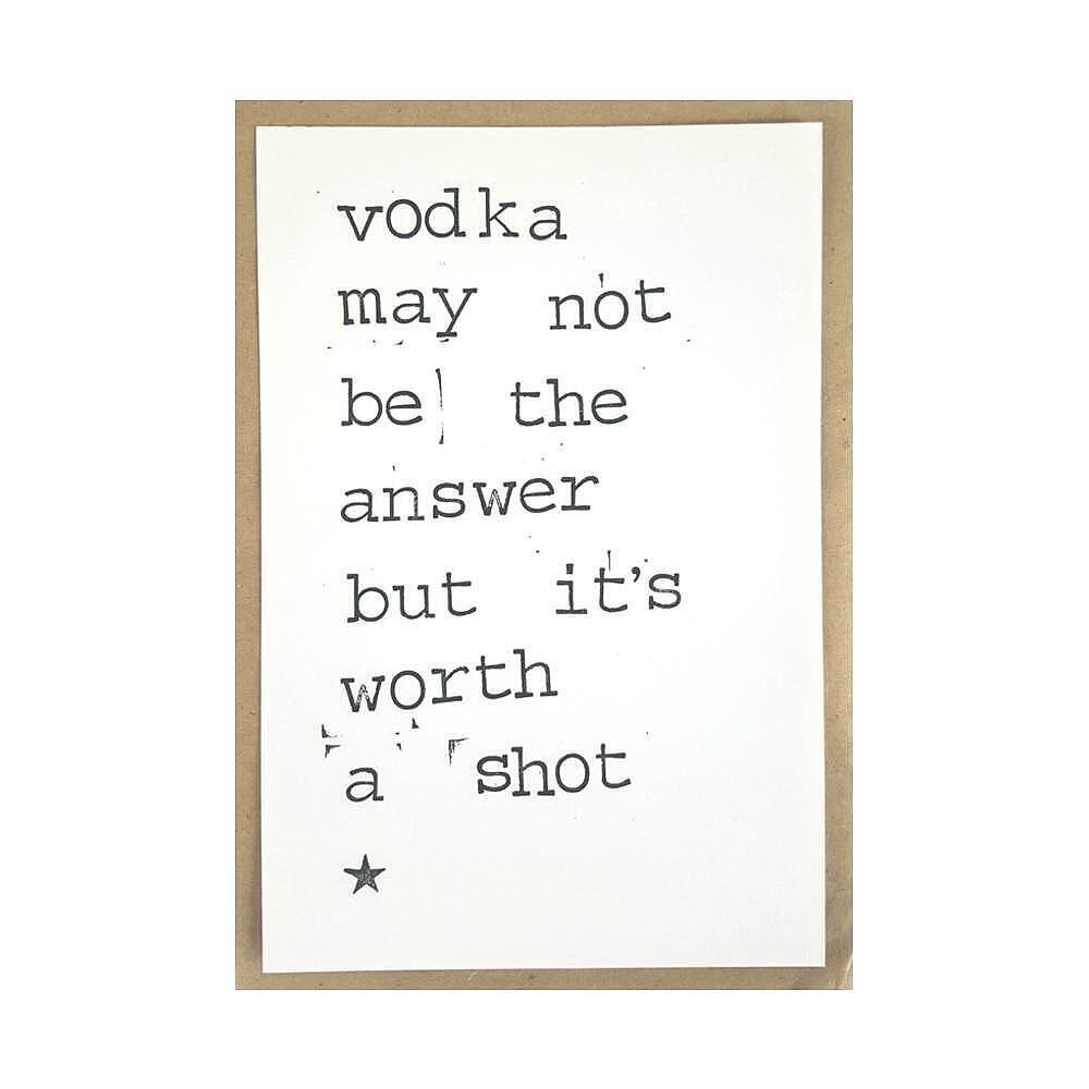Картичка Vodka may not be the answer, but it’s worth a shot