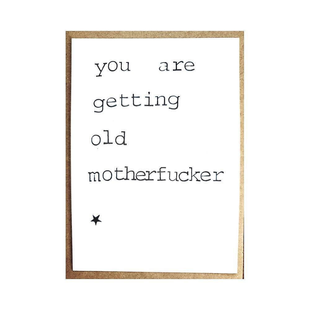 Картичка You are getting old motherfucker