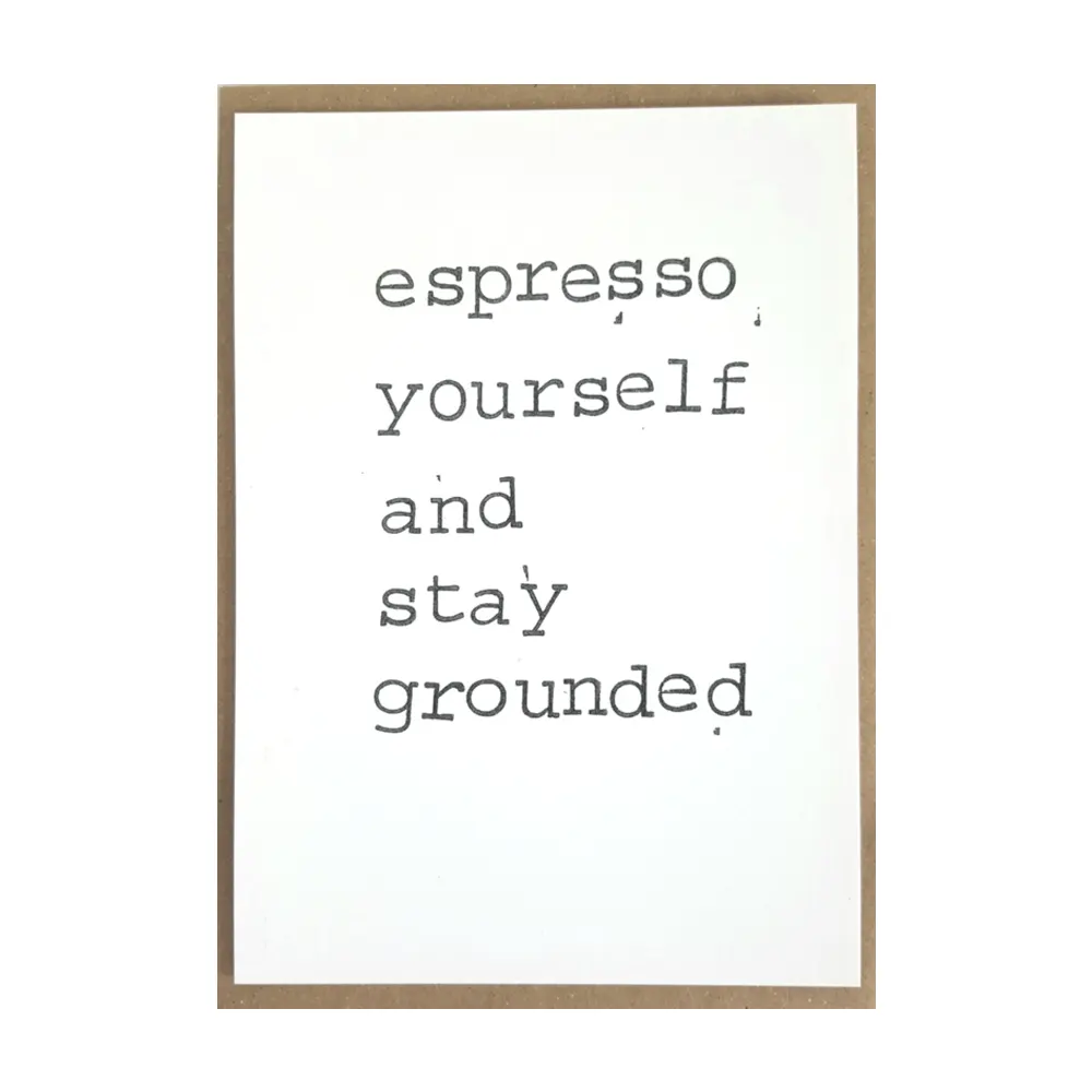 Картичка Espresso yourself and stay grounded