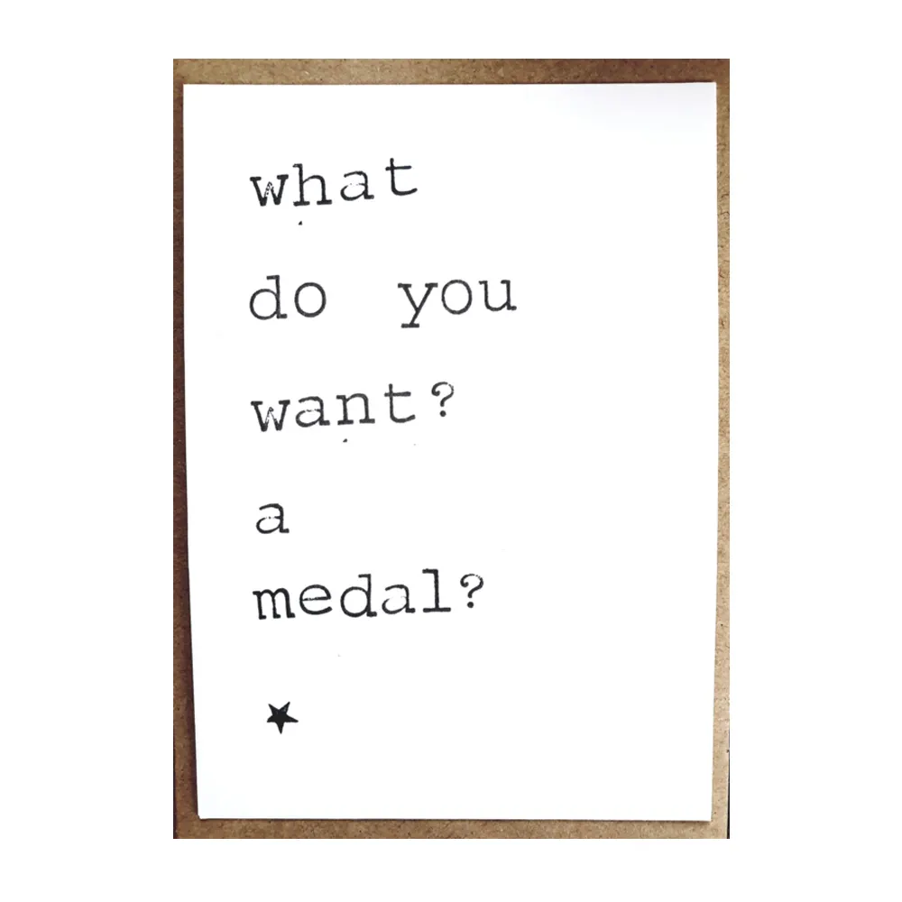 Картичка What do you want? A medal?
