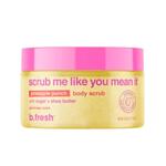 B.FRESH СКРАБ ЗА ТЯЛО scrub me like you mean it 200 гр